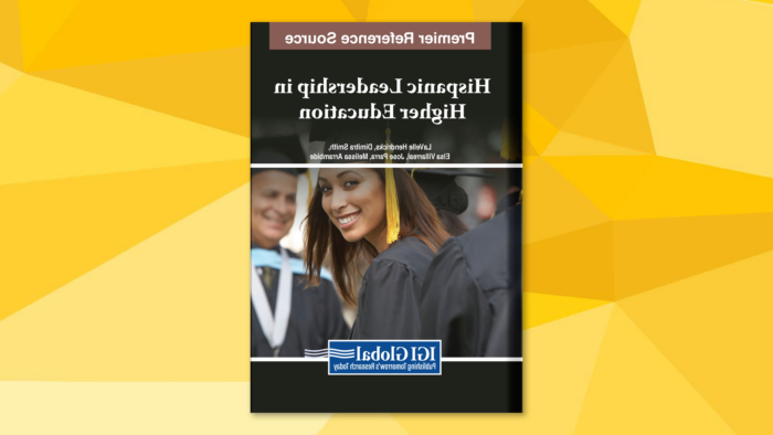 Book cover for "Hispanic Leadership in Higher Education" over a yellow, geometric background, featuring a Hispanic woman wearing a graduation robe, looking over her shoulder toward the viewer.